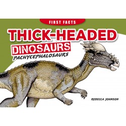 First Facts Dinosaurs: Thick-headed Dinosaurs - Pachycephalosaurs