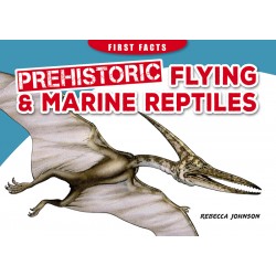 First Facts Dinosaurs: Prehistoric Flying & Marine Reptiles