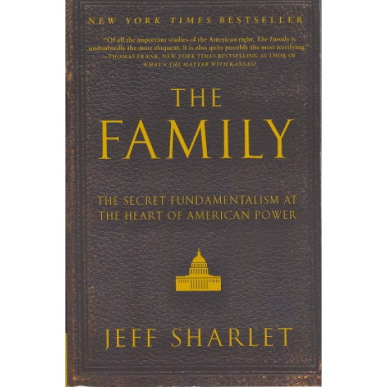 The Family: The Secret Fundamentalism at the Heart of American Power