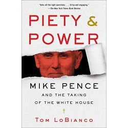 Piety & Power: Mike Pence and the Taking of the White House