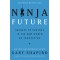 Ninja Future: Secrets to Success in the New World of Innovation