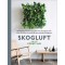 Skogluft: Norwegian Secrets for Bringing Natural Air and Light into Your Home and Office to Dramatically Improve Health and Happiness