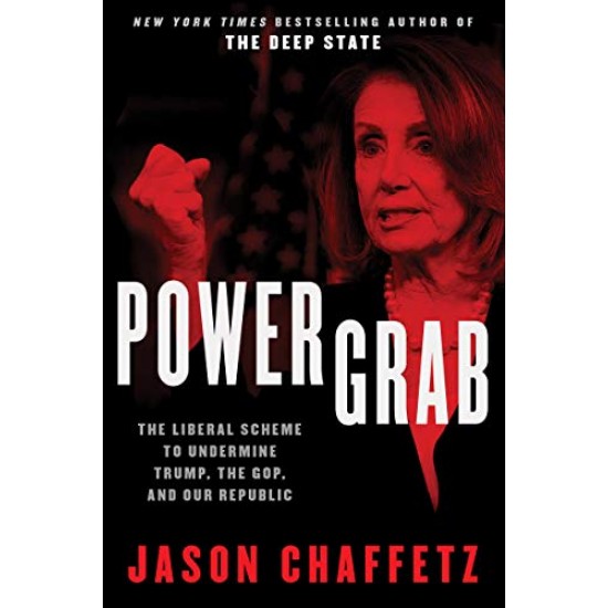 Power Grab: The Liberal Scheme to Undermine Trump, the GOP, and Our Republic