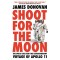 Shoot for the Moon: The Space Race and the Extraordinary Voyage of Apollo 11