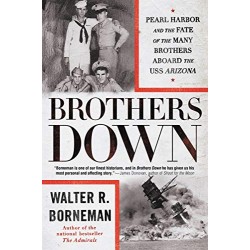 Brothers Down: Pearl Harbor and the Fate of the Many Brothers Aboard the USS Arizona
