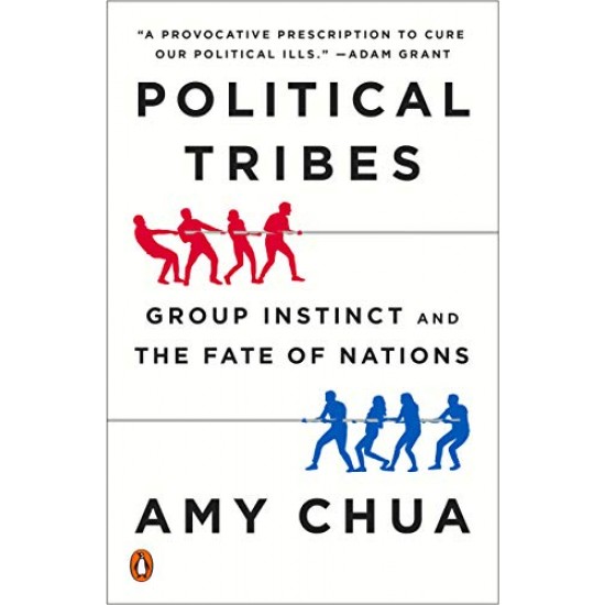 Political Tribes: Group Instinct and the Fate of Nations