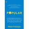 Popular: Finding Happiness and Success in a World That Cares Too Much About the Wrong Kinds of Relationships