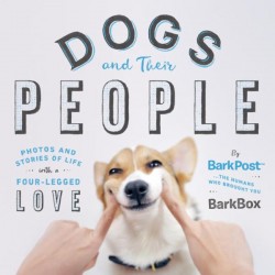 Dogs and Their People: Photos and Stories of Life with a Four-Legged Love