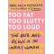 Too Fat, Too Slutty, Too Loud: The Rise and Reign of the Unruly Woman