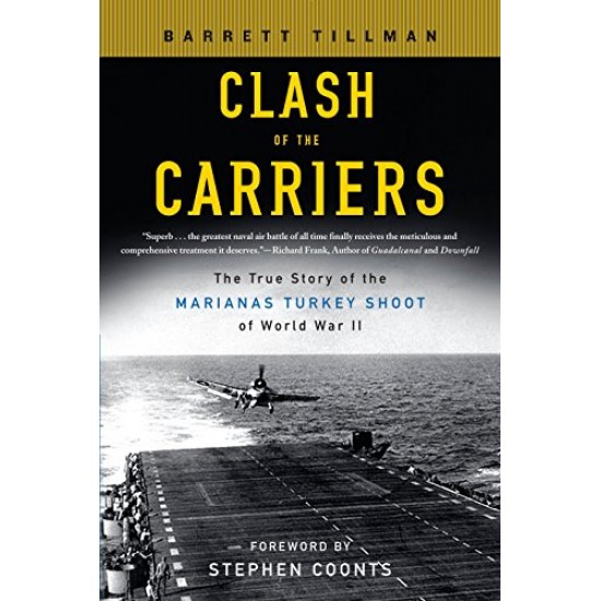 Clash of The Carriers: The True Story of the Marianas Turkey Shoot of World War II