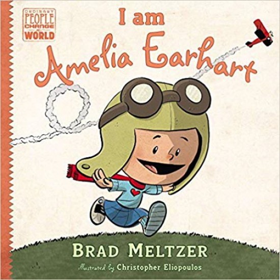 I Am Amelia Earhart (Ordinary People Change the World) I Am Amelia Earhart (Ordinary People Change the World)