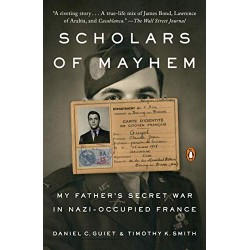 Scholars of Mayhem: My Father's Secret War in Nazi-Occupied France