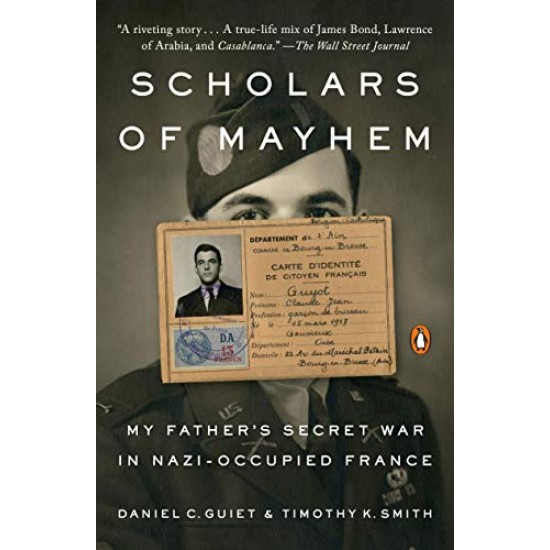 Scholars of Mayhem: My Father's Secret War in Nazi-Occupied France