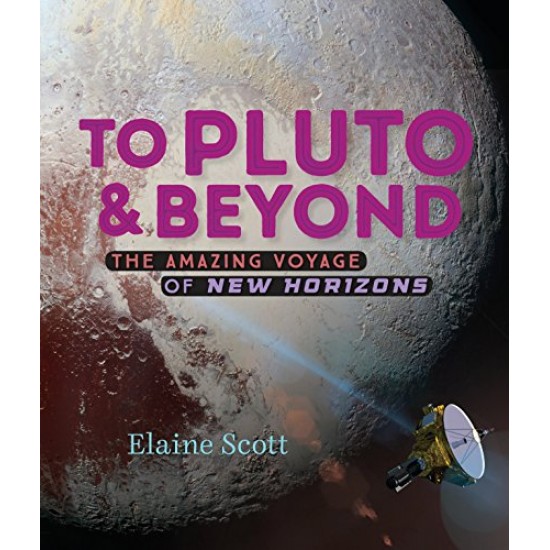 To Pluto and Beyond: The Amazing Voyage of New Horizons