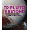 To Pluto and Beyond: The Amazing Voyage of New Horizons