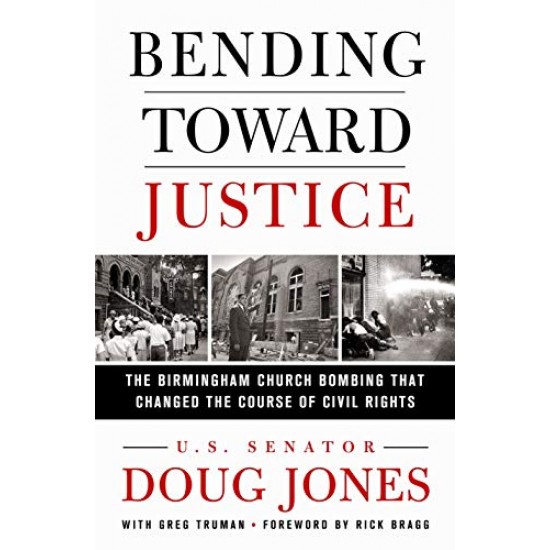 Bending Toward Justice: The Birmingham Church Bombing that Changed the Course of Civil Rights