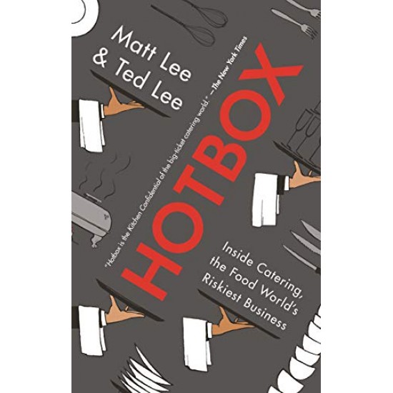 Hotbox: Inside Catering, the Food World's Riskiest Business