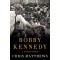 Bobby Kennedy: A Raging Spirit