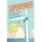 Superpower: One Man's Quest to Transform American Energy