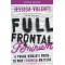 Full Frontal Feminism: A Young Woman's Guide to Why Feminism Matters (Second Edition)