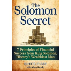 The Solomon Secret: 7 Principles of Financial Success from King Solomon, History's Wealthiest Man