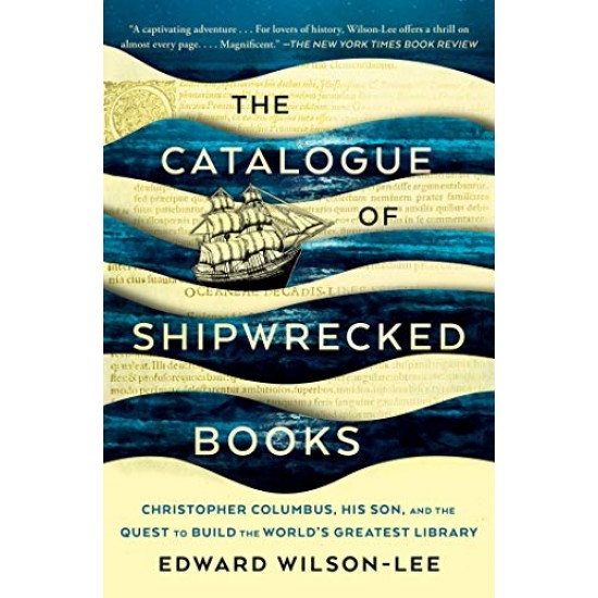 The Catalogue of Shipwrecked Books: Christopher Columbus, His Son, and the Quest to Build the World's Greatest Library The Catalogue of Shipwrecked Books: Christopher Columbus, His Son, and the Quest to Build the World's Greatest Library