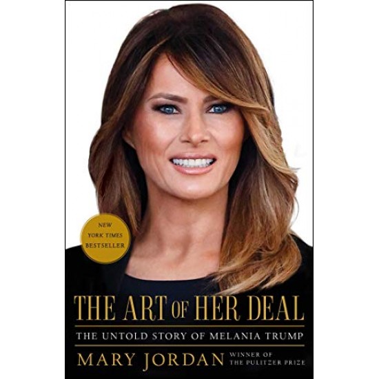 The Art of Her Deal: The Untold Story of Melania Trump